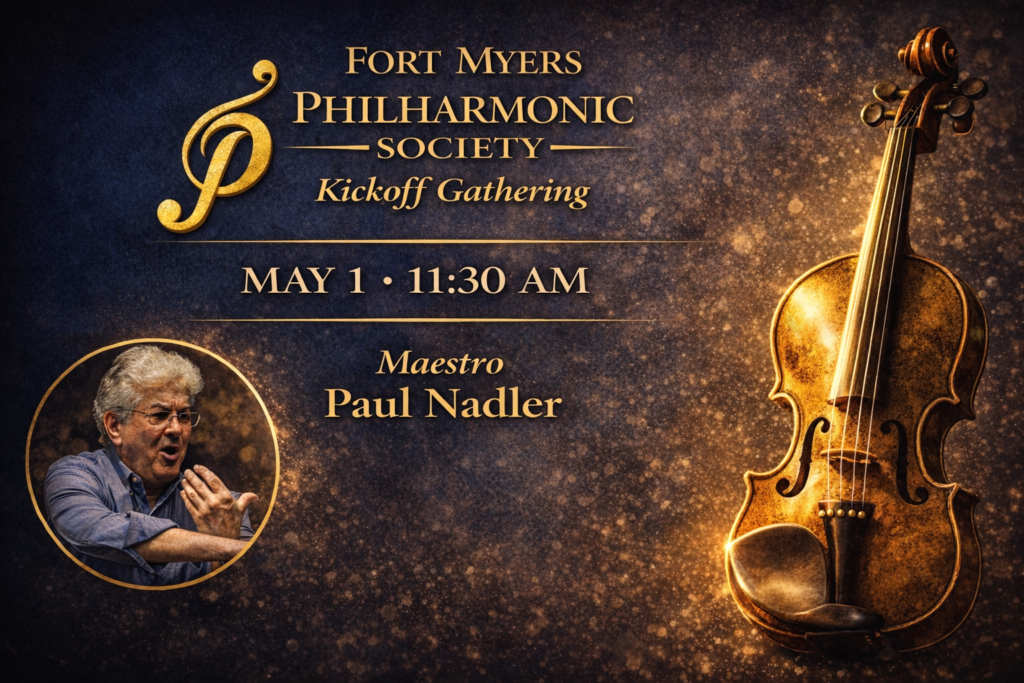 Fort Myers Philharmonic Society Kickoff Gathering featuring Maestro Paul Nadler with violin imagery, May 1 2026 in Fort Myers