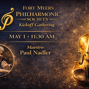 Fort Myers Philharmonic Society Kickoff Gathering featuring Maestro Paul Nadler with violin imagery, May 1 2026 in Fort Myers
